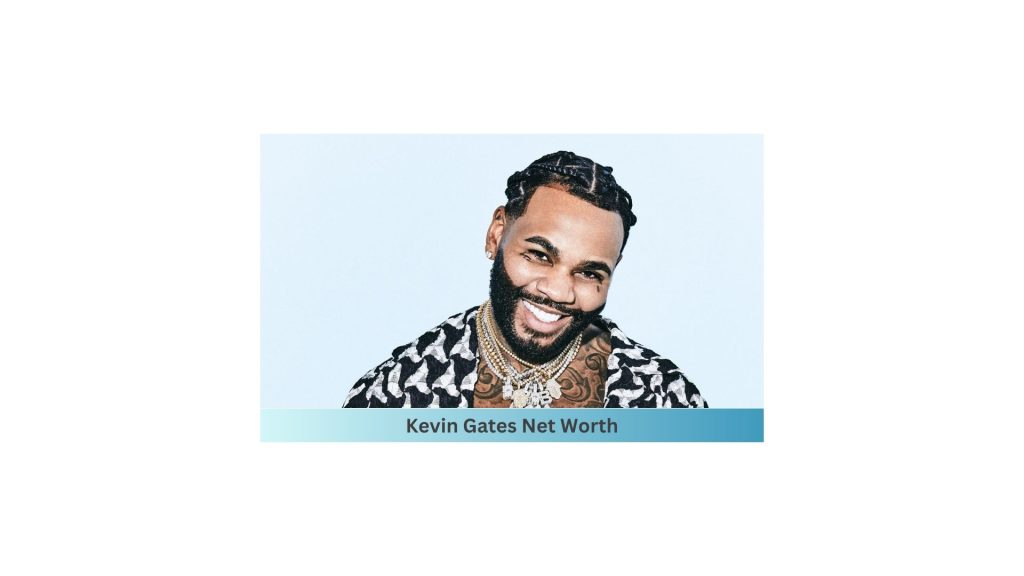 Kevin Gates Net Worth